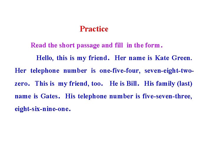 Practice Read the short passage and fill in the form． Hello, this is my