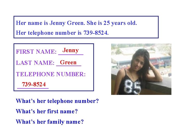 Her name is Jenny Green. She is 25 years old. Her telephone number is