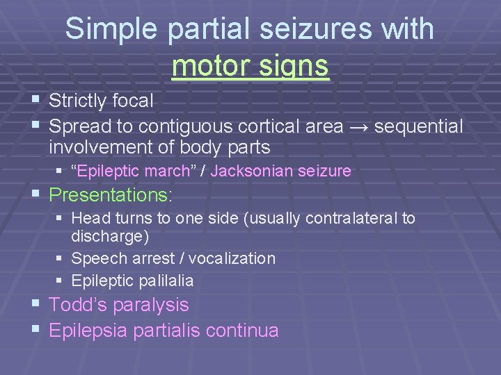 Simple partial seizures with motor signs § Strictly focal § Spread to contiguous cortical