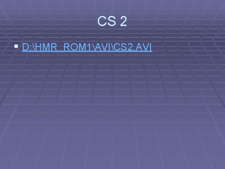 CS 2 § D: HMR_ROM 1AVICS 2. AVI 