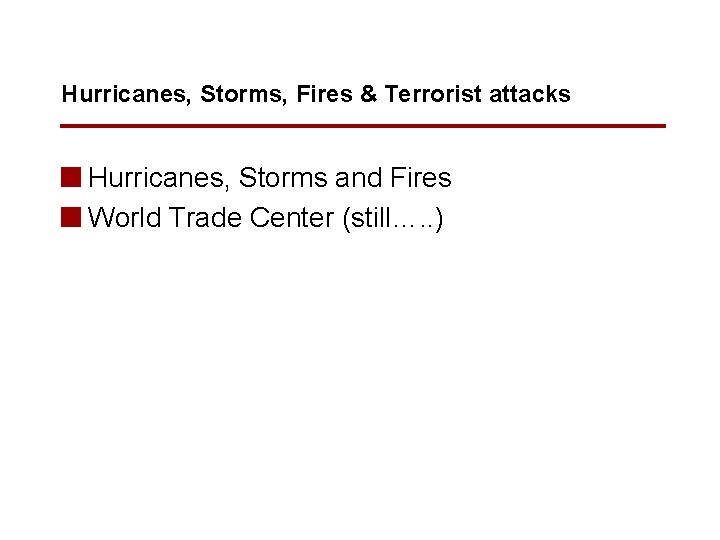 Hurricanes, Storms, Fires & Terrorist attacks n Hurricanes, Storms and Fires n World Trade