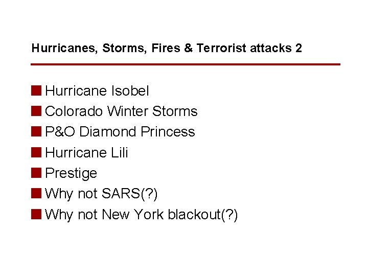 Hurricanes, Storms, Fires & Terrorist attacks 2 n Hurricane Isobel n Colorado Winter Storms