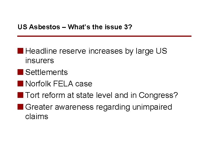 US Asbestos – What’s the issue 3? n Headline reserve increases by large US