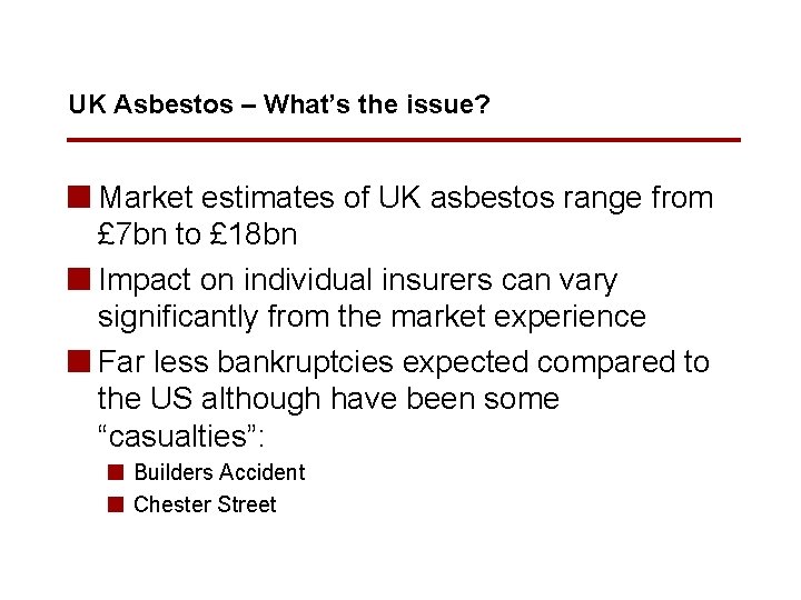 UK Asbestos – What’s the issue? n Market estimates of UK asbestos range from