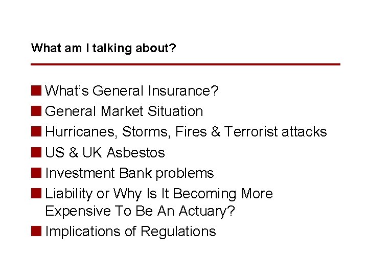 What am I talking about? n What’s General Insurance? n General Market Situation n