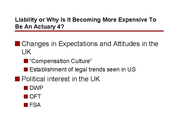 Liability or Why Is It Becoming More Expensive To Be An Actuary 4? n