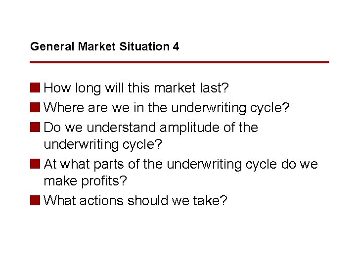 General Market Situation 4 n How long will this market last? n Where are