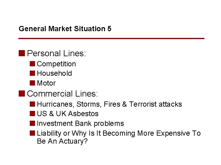 General Market Situation 5 n Personal Lines: n Competition n Household n Motor n