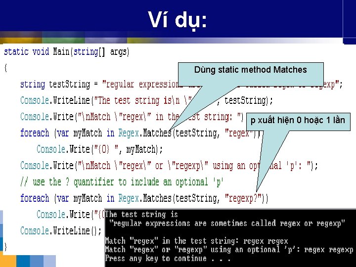 Ví dụ: Dùng static method Matches p xuất hiện 0 hoặc 1 lần 
