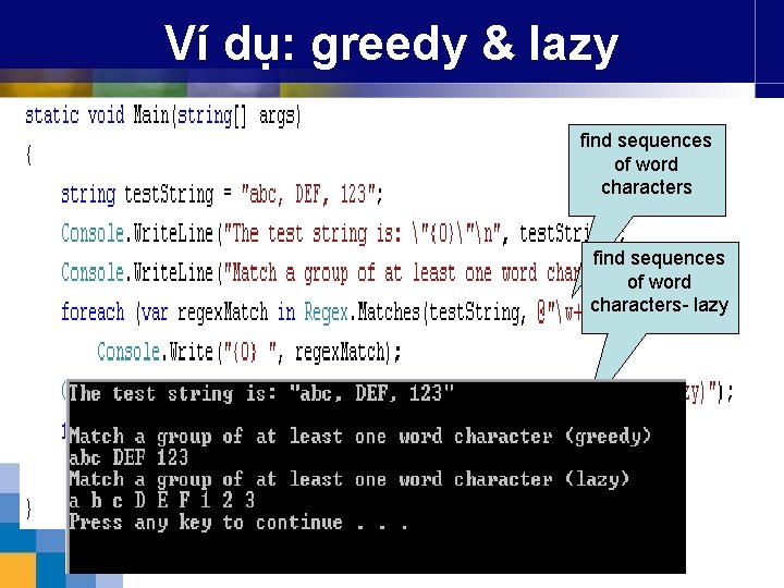 Ví dụ: greedy & lazy find sequences of word characters- lazy 