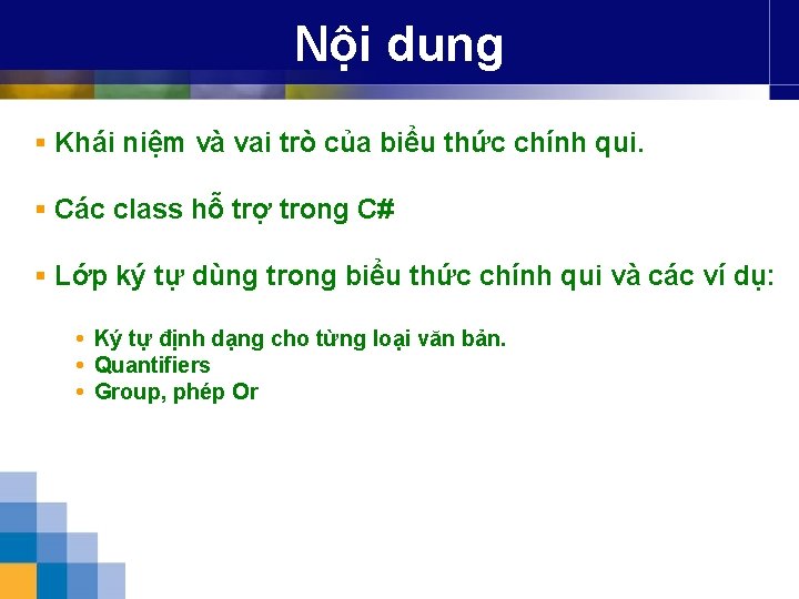 Nội dung § Khái niệm và vai trò của biểu thức chính qui. §