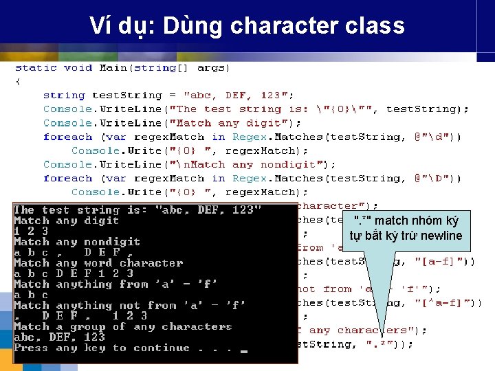 Ví dụ: Dùng character class ". *" match nhóm ký tự bất kỳ trừ