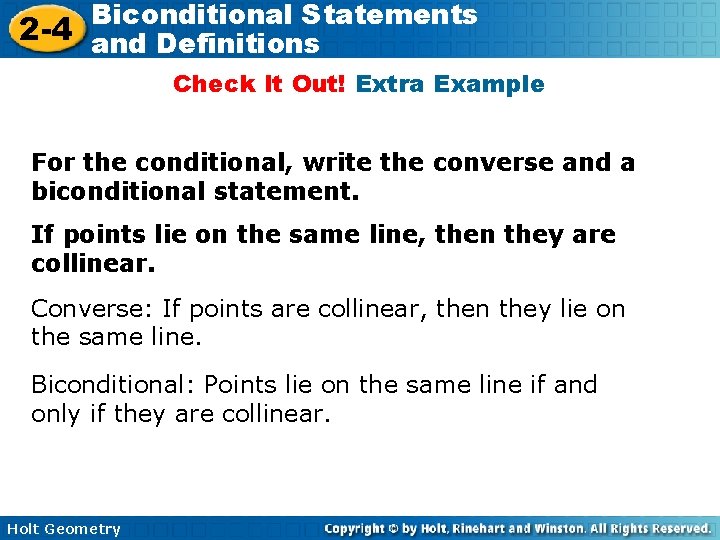 Biconditional Statements 2 -4 and Definitions Check It Out! Extra Example For the conditional,