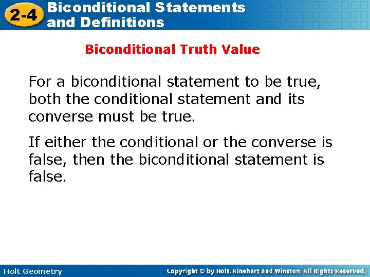 Biconditional Statements 2 -4 and Definitions Biconditional Truth Value For a biconditional statement to