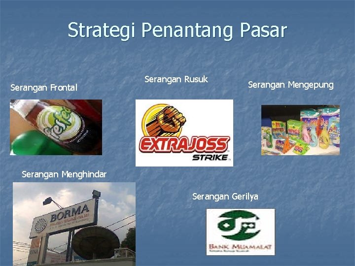 Strategi Penantang Pasar Serangan Frontal Serangan Rusuk Serangan Mengepung Serangan Menghindar Serangan Gerilya 