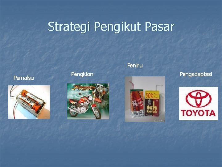 Strategi Pengikut Pasar Peniru Pemalsu Pengklon Pengadaptasi 