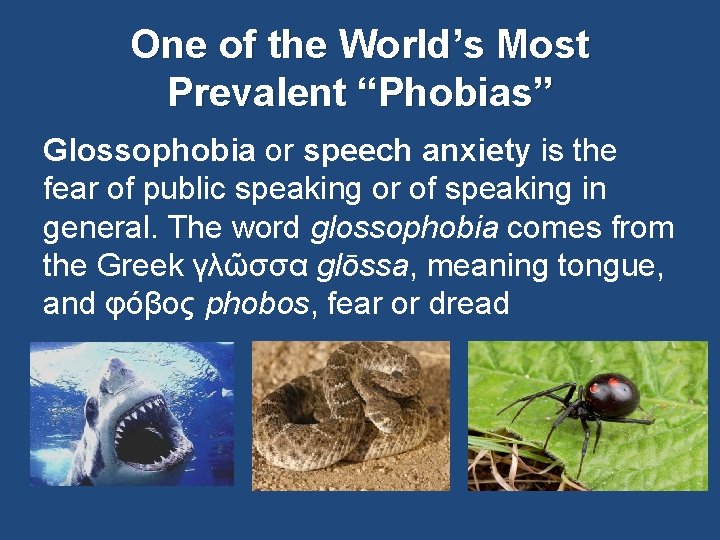 One of the World’s Most Prevalent “Phobias” Glossophobia or speech anxiety is the fear