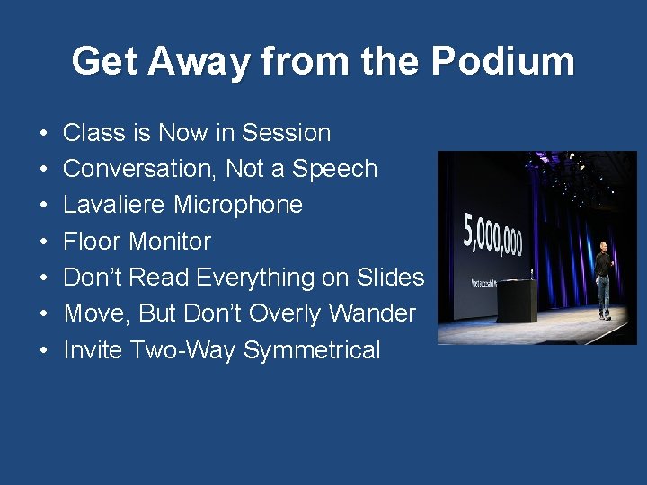 Get Away from the Podium • • Class is Now in Session Conversation, Not