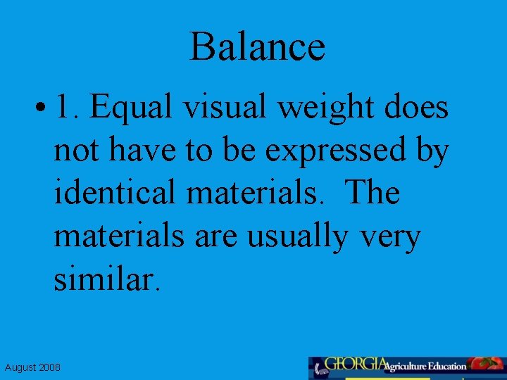 Balance • 1. Equal visual weight does not have to be expressed by identical