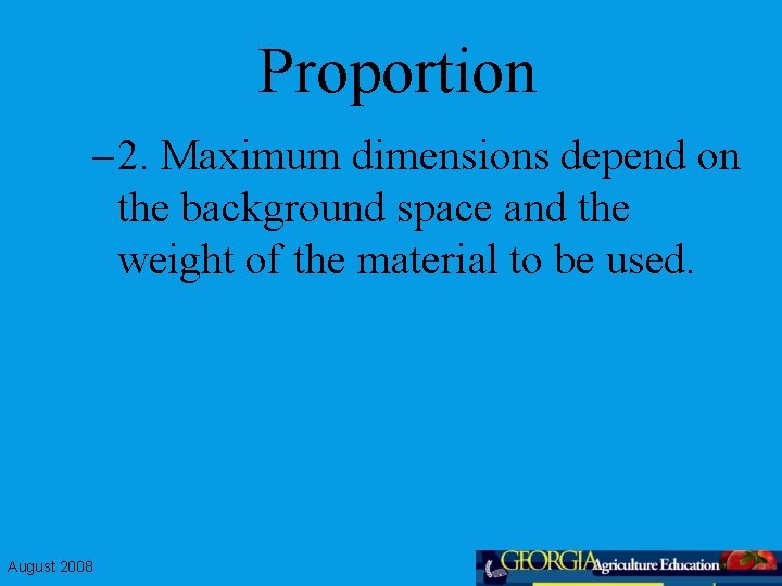 Proportion – 2. Maximum dimensions depend on the background space and the weight of
