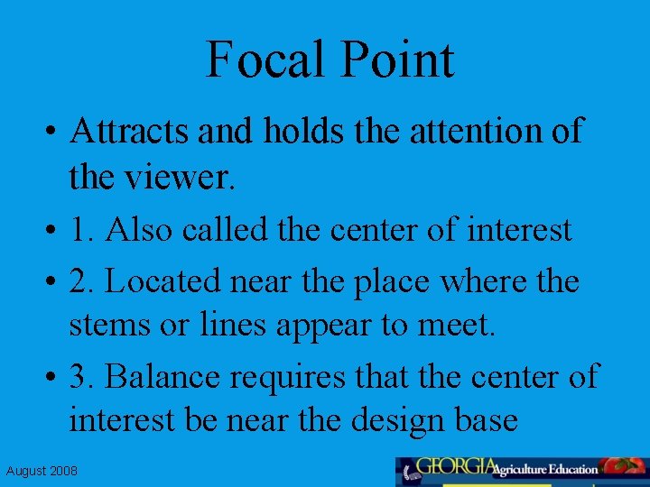 Focal Point • Attracts and holds the attention of the viewer. • 1. Also