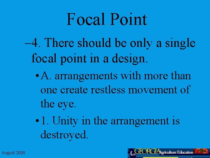 Focal Point – 4. There should be only a single focal point in a