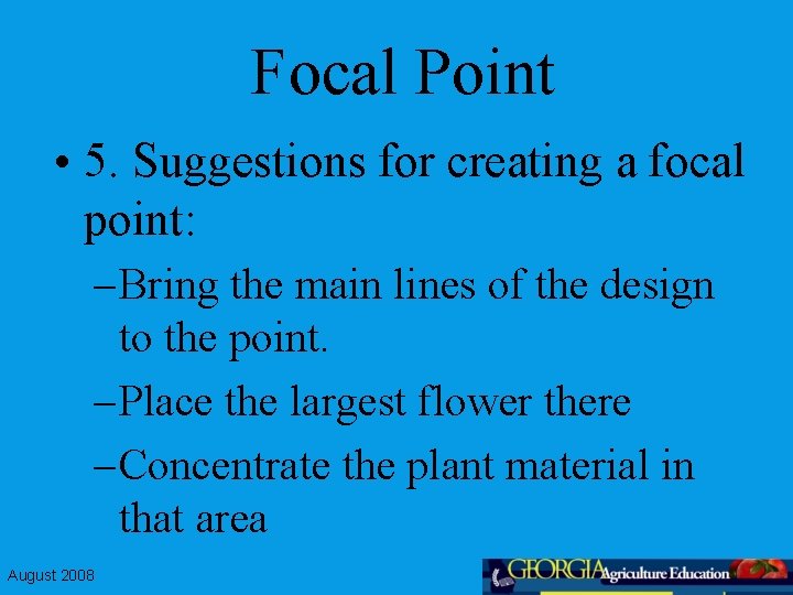 Focal Point • 5. Suggestions for creating a focal point: – Bring the main