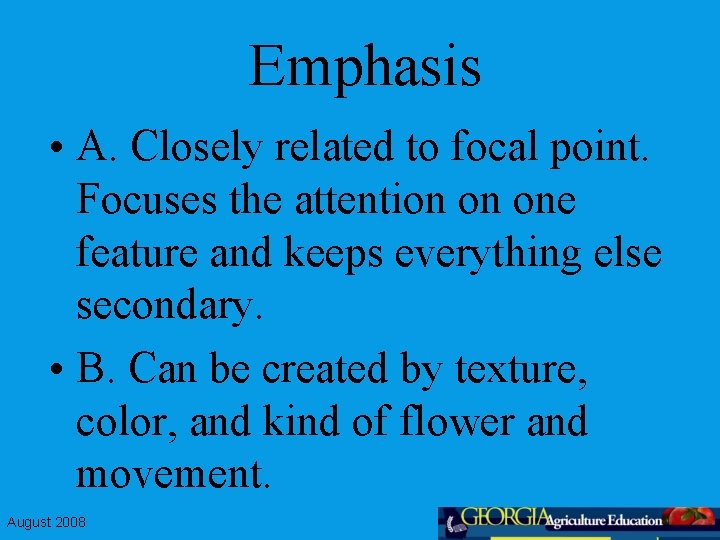 Emphasis • A. Closely related to focal point. Focuses the attention on one feature