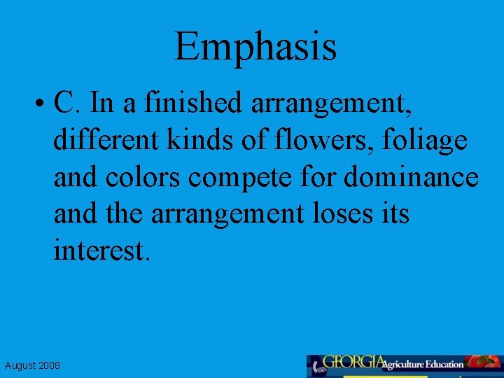 Emphasis • C. In a finished arrangement, different kinds of flowers, foliage and colors