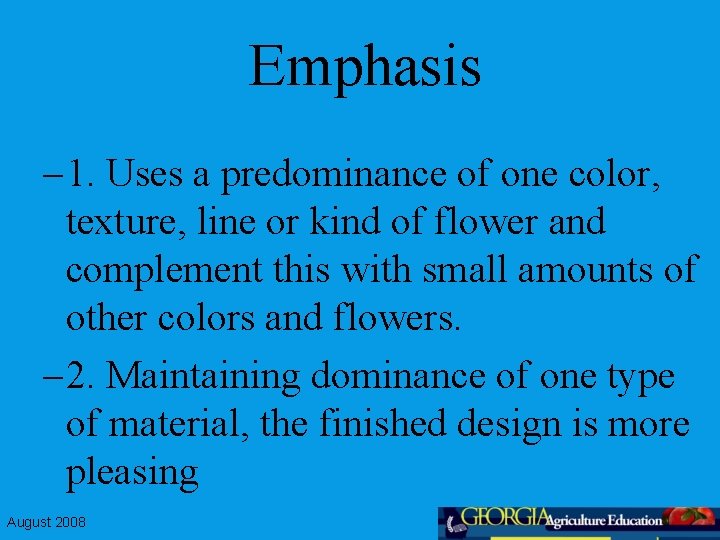 Emphasis – 1. Uses a predominance of one color, texture, line or kind of