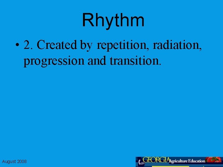 Rhythm • 2. Created by repetition, radiation, progression and transition. August 2008 