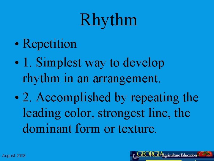 Rhythm • Repetition • 1. Simplest way to develop rhythm in an arrangement. •