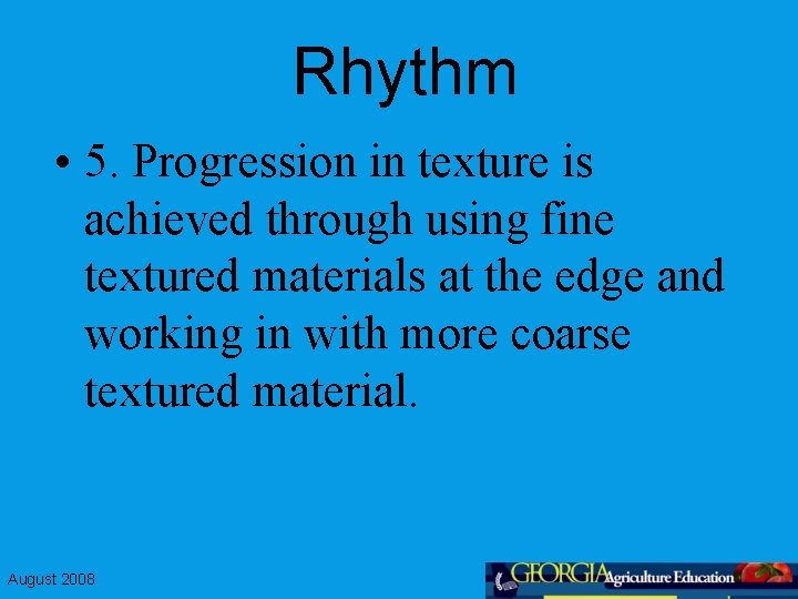 Rhythm • 5. Progression in texture is achieved through using fine textured materials at
