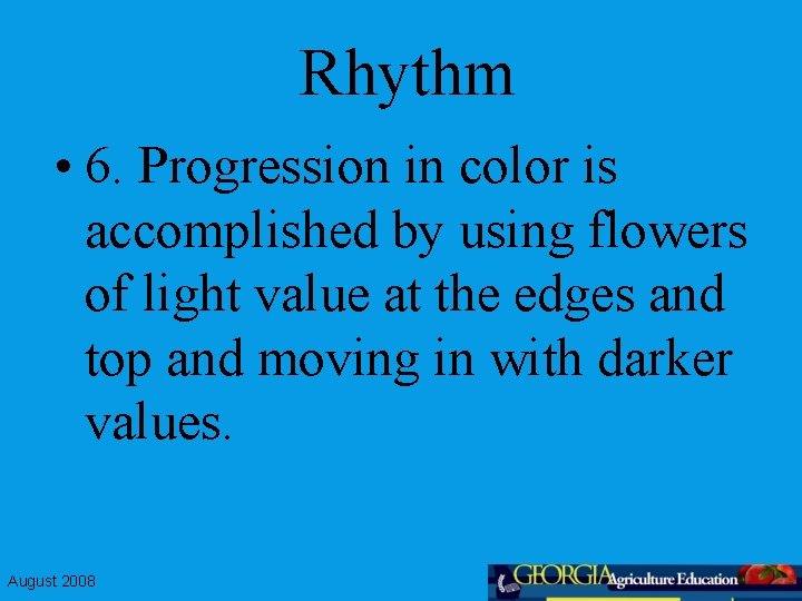 Rhythm • 6. Progression in color is accomplished by using flowers of light value
