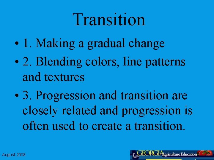 Transition • 1. Making a gradual change • 2. Blending colors, line patterns and