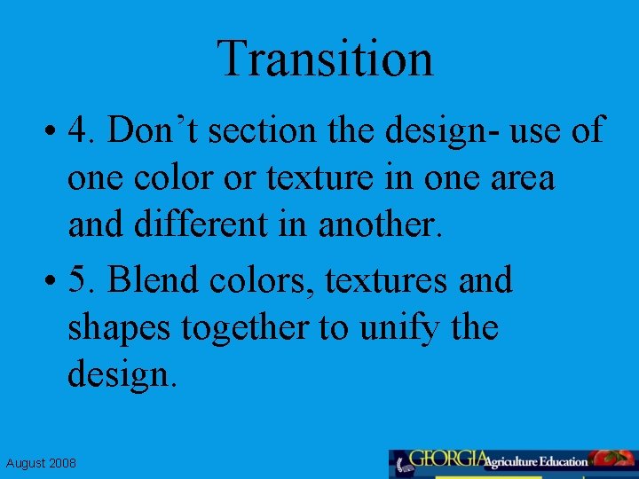 Transition • 4. Don’t section the design- use of one color or texture in