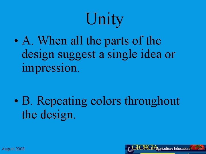Unity • A. When all the parts of the design suggest a single idea
