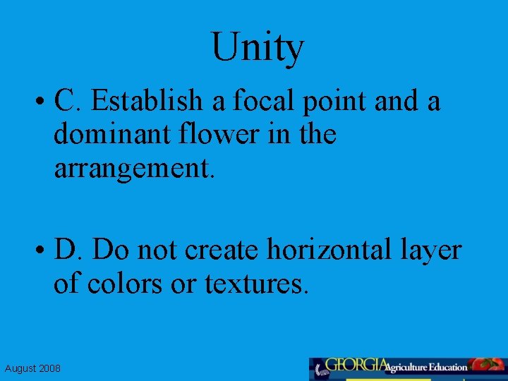 Unity • C. Establish a focal point and a dominant flower in the arrangement.