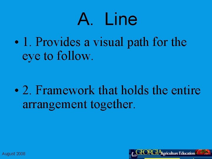 A. Line • 1. Provides a visual path for the eye to follow. •