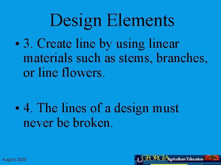 Design Elements • 3. Create line by using linear materials such as stems, branches,