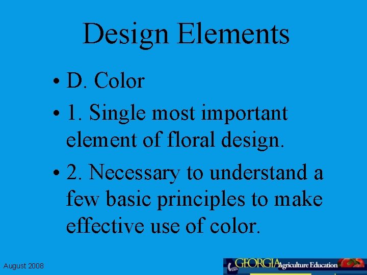 Design Elements • D. Color • 1. Single most important element of floral design.