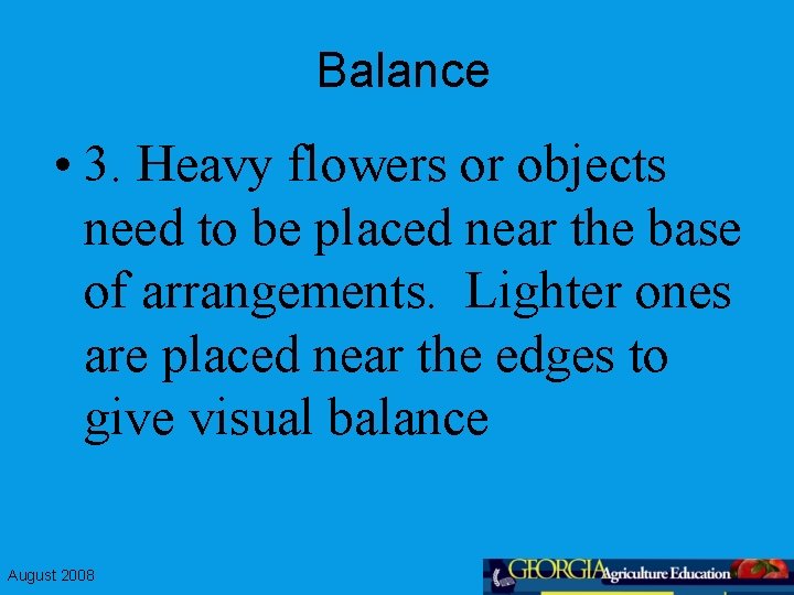 Balance • 3. Heavy flowers or objects need to be placed near the base