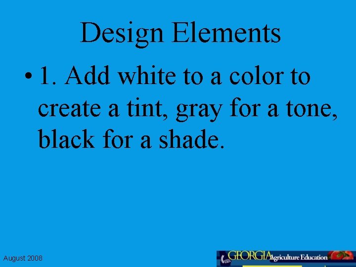 Design Elements • 1. Add white to a color to create a tint, gray