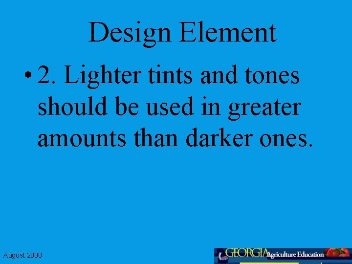 Design Element • 2. Lighter tints and tones should be used in greater amounts