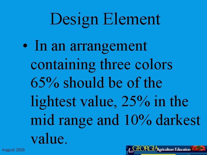 Design Element • In an arrangement containing three colors 65% should be of the