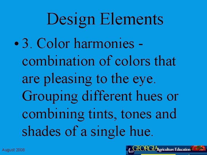 Design Elements • 3. Color harmonies combination of colors that are pleasing to the