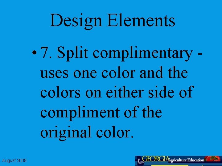 Design Elements • 7. Split complimentary uses one color and the colors on either