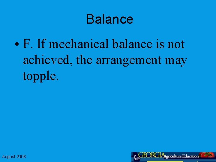 Balance • F. If mechanical balance is not achieved, the arrangement may topple. August