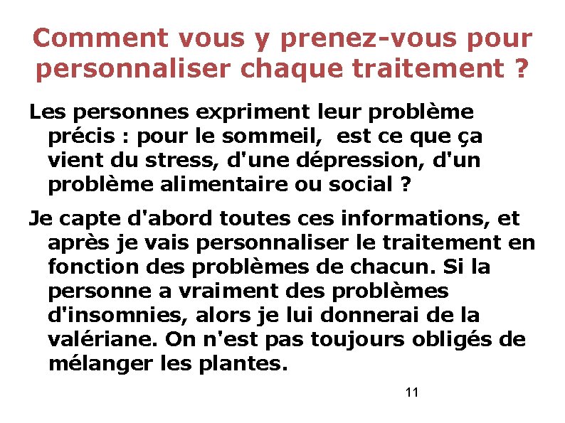 Comment vous y prenez-vous pour personnaliser chaque traitement ? Les personnes expriment leur problème Comment vous y prenez-vous pour personnaliser chaque traitement ? Les personnes expriment leur problème