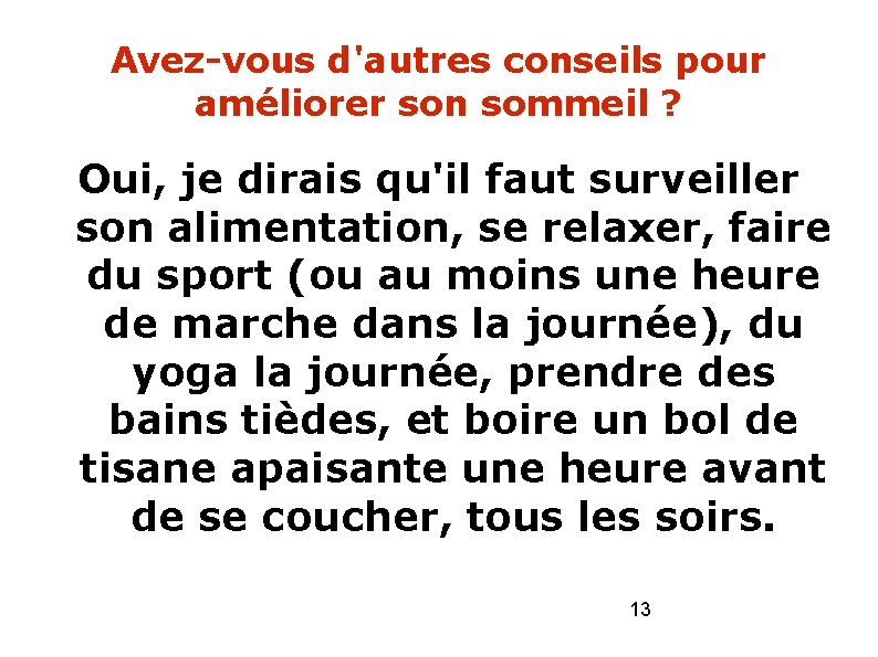 Avez-vous d'autres conseils pour améliorer son sommeil ? Oui, je dirais qu'il faut surveiller